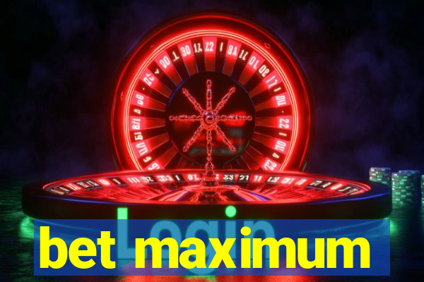 bet maximum